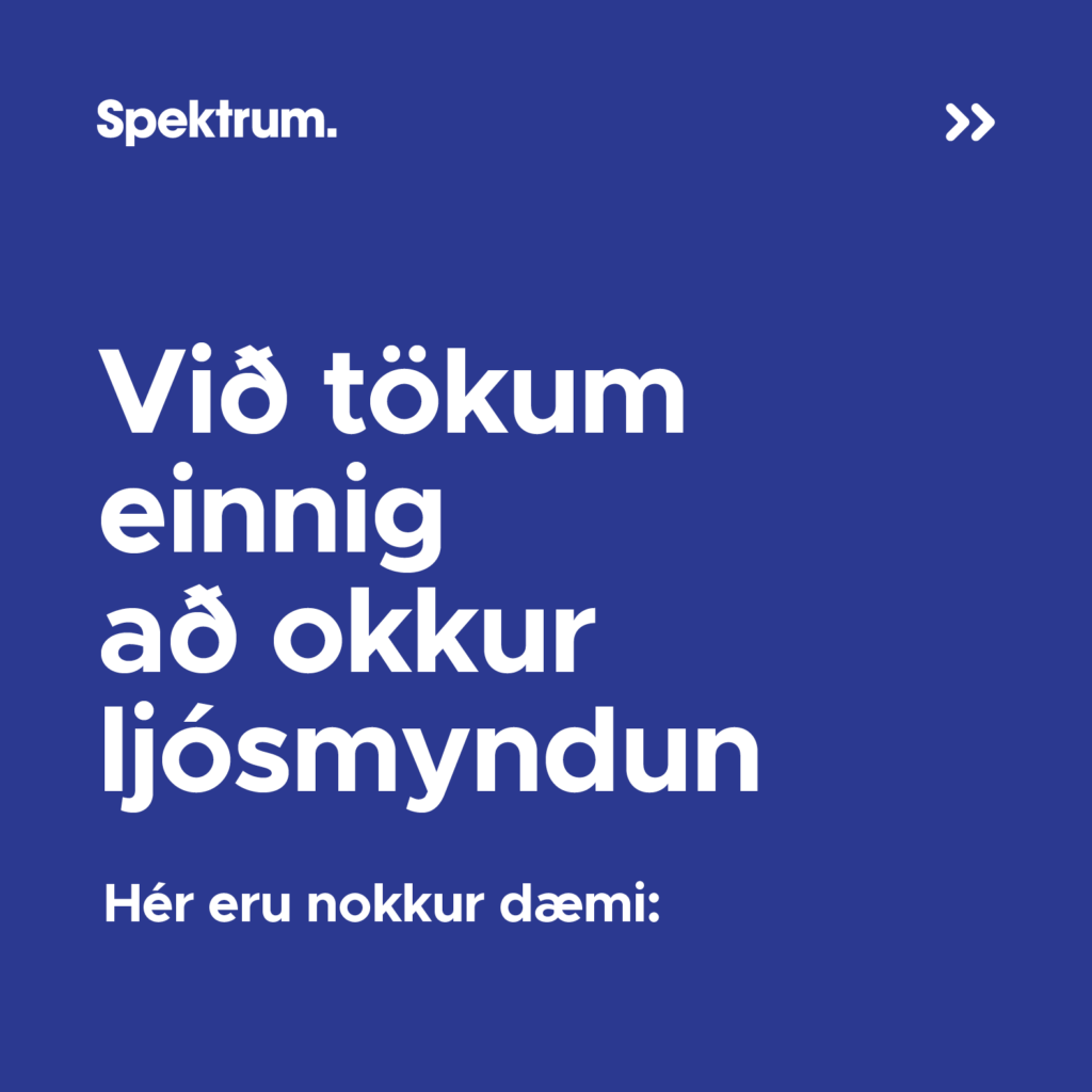 Spektrum - hönnunarstofa auglýsingastofa - Við tökum einnig að okkur ljósmyndun.